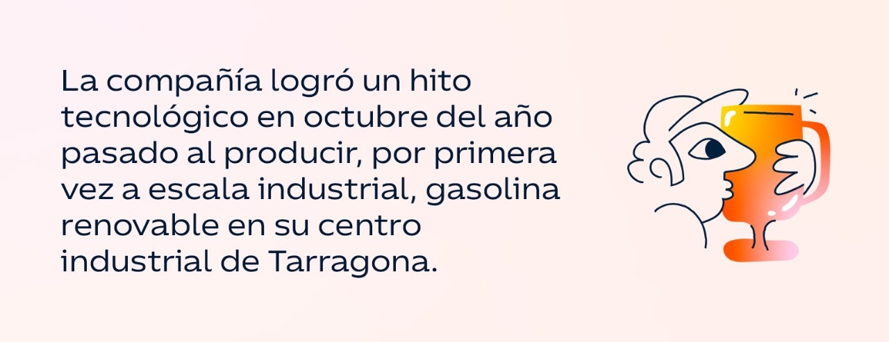 La compañía logró un hito tecnológico en octubre del año pasado al producir, por primera vez a escala industrial, gasolina renovable en su centro industrial de Tarragona.